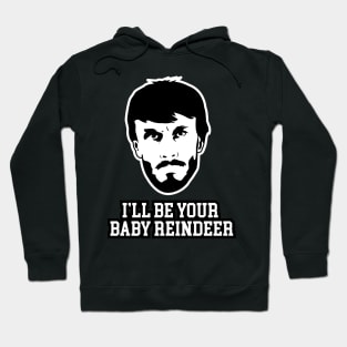 I'll Be Your Baby Reindeer Hoodie